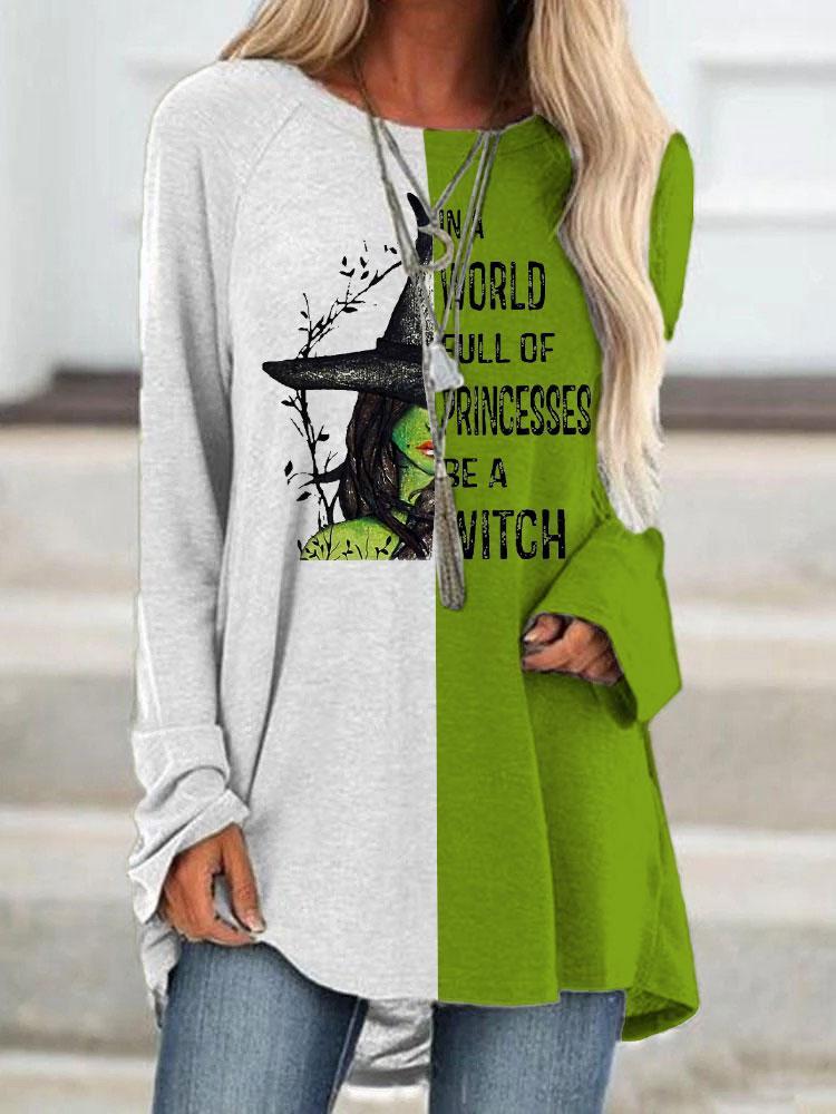 Women's Halloween In A World Full Of Princesses Be A Witch Printed Splicing Long Sleeve T-Shirt