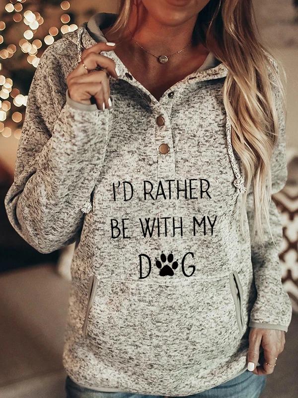 Women's I'D RATHER BE WITH MY DOG Print Hoodie Sweatshirt