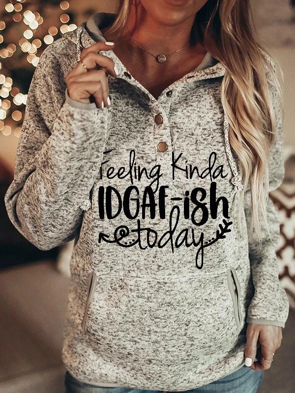 Women's Feeling Kinda IDGAF-ish Letter Print Sweatshirt